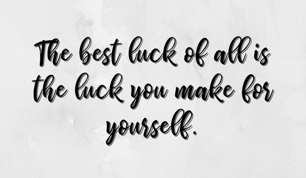 The best luck of all qutoes